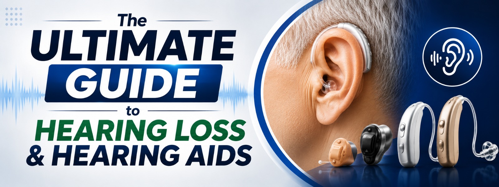 Read more about the article The Ultimate Guide to Hearing Loss & Hearing Aids